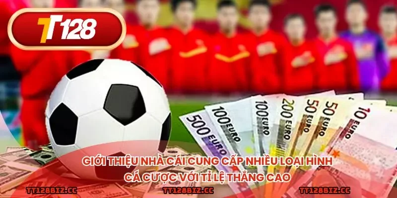 Giới thiệu nhà cái cung cấp nhiều loại hình cá cược với tỉ lệ thắng cao