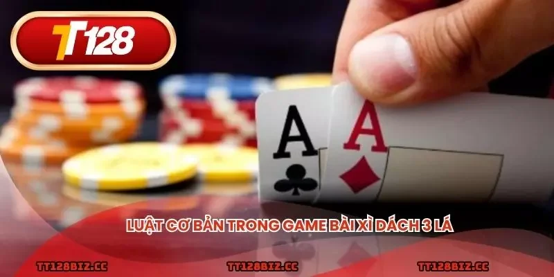 Luật cơ bản trong game bài xì dách 3 lá