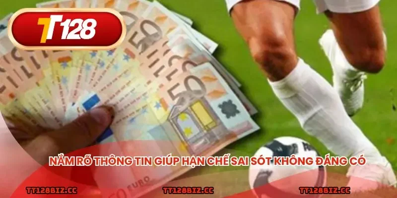 Nắm rõ thông tin giúp hạn chế sai sót không đáng có