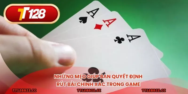 Những mẹo giúp bạn quyết định rút bài chính xác trong game