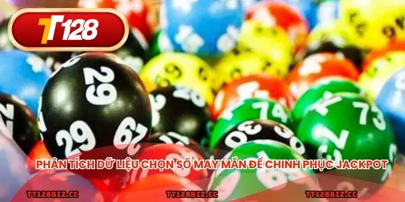 Phân tích dữ liệu chọn số may mắn để chinh phục Jackpot