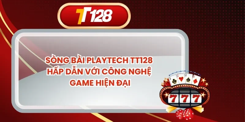 Sòng Bài Playtech TT128 Hấp Dẫn Với Công Nghệ Game Hiện Đại